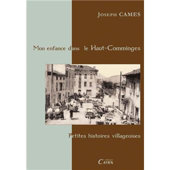 Mon enfance en Comminges - petites histoires villageoises - 1