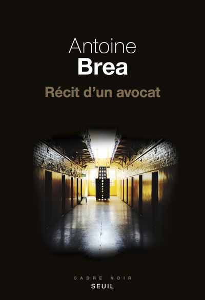 Récit d'un avocat - Antoine Brea - Seuil - broché - Roman