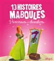 13 histoires maboules. princesses et chevaliers