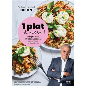 1 plat et basta - Maigrir avec 70 plats uniques, gourmands et équilibrés