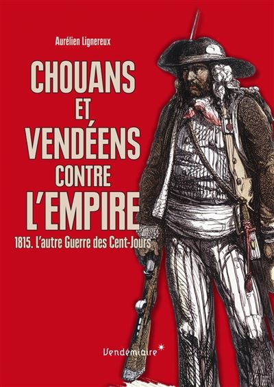 Chouans Et Vendeens Contre L'Empire - Aurélien Lignereux - broché