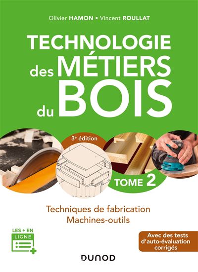 Technologie des metiers du bois - Tome 2 - 3e ed. - Techniqu