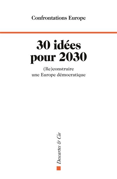 30 idées pour 2030 -  Confrontations Europe - broché