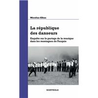 La république des danseurs - enquête sur le partage de la musique dans les montagnes de Turquie