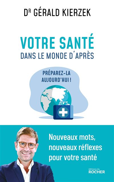 Votre santé dans le monde d'après Préparez-la aujourd'hui ! - Gérald Kierzek - Rocher Eds Du - broché - Guide
