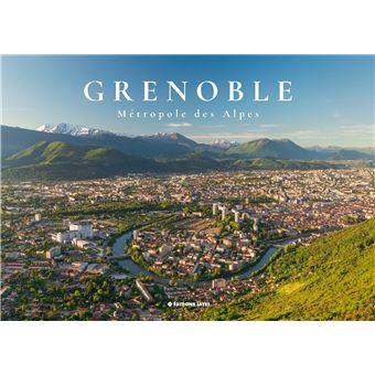 Grenoble, métropole des Alpes - 1