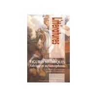 Figures mythiques - fabrique et métamorphoses