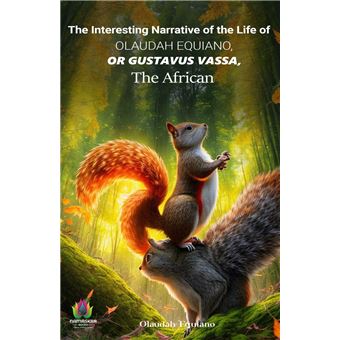 The Interesting Narrative of the Life of Olaudah Equiano, Or Gustavus Vassa, The African by Olaudah Equiano - 1