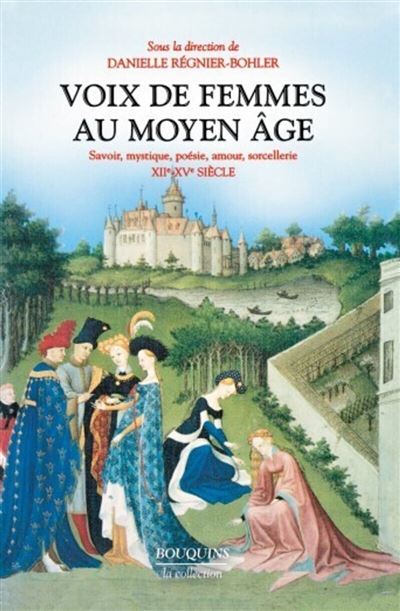 Voix de femmes au Moyen âge savoir, mystique, poésie, amour, sorcellerie