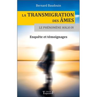 La transmigration des âmes - Le phénomène Walk-in - Enquête et témoignages - 1