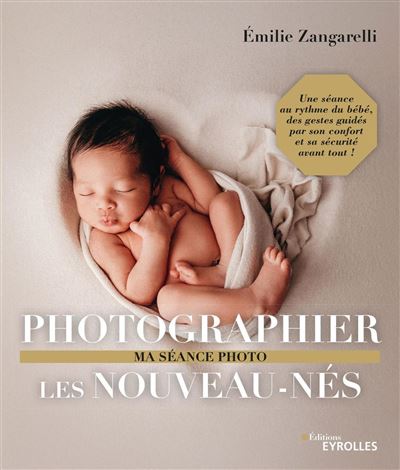 Photographier les nouveau-nés - Emilie Zangarelli - Eyrolles - broché - Guide