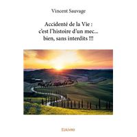 Accidenté de la vie : c'est l'histoire d'un mec... bien, sans interdits !!!