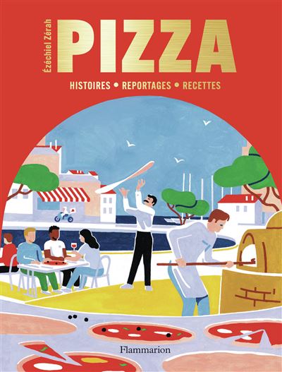 Pizza: Histoires - Reportages - Recettes