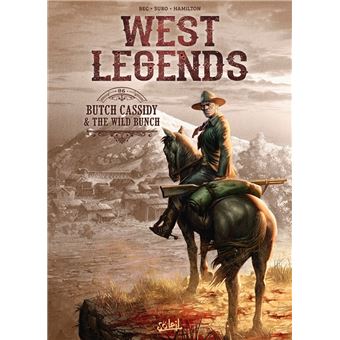 West Legends - Butch Cassidy & the wild bunch : West Legends T06 - Butch Cassidy & the wild bunch