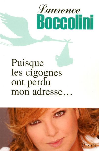 Laurence Boccolini - Puisque les cigognes ont perdu mon adresse...