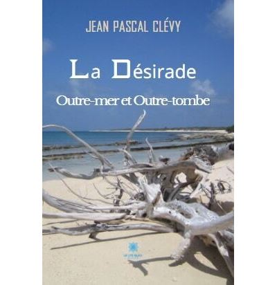 La Désirade - Outre-mer et Outre-tombe