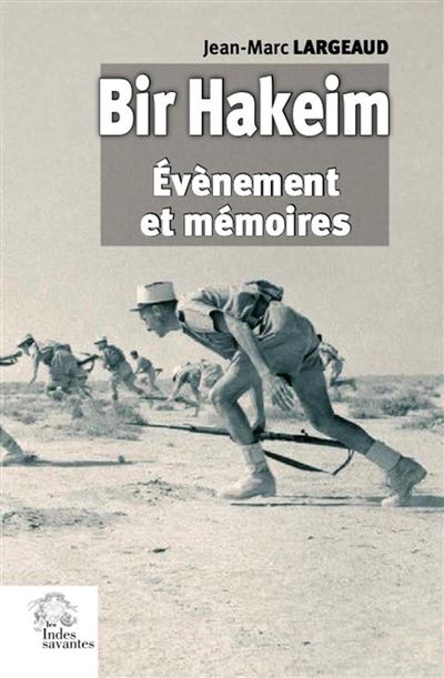 Bir Hakeim Évènement et mémoires - Jean-Marc Largeaud - Indes Savantes - broché - Essai - Indes Savantes