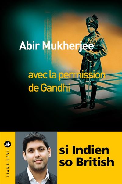 Avec la permission de Gandhi - Abir Mukherjee - Liana levi - broché - Roman - Liana Levi