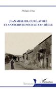 Jean Meslier, curé, athée et anarchiste pour le XXIe siècle