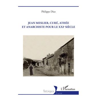 Jean Meslier, curé, athée et anarchiste pour le XXIe siècle