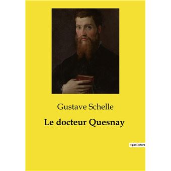 Le docteur Quesnay - broché - Gustave Schelle - Achat Livre | fnac