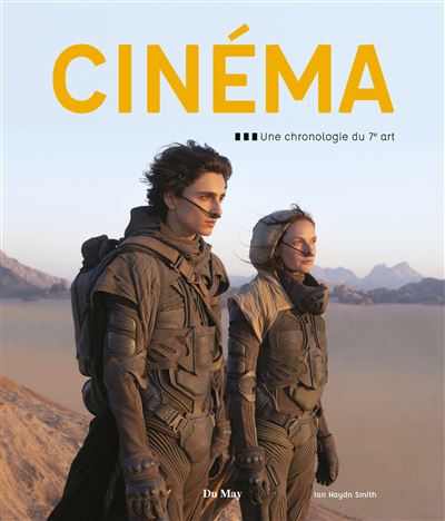 Cinema Une chronologie du 7e art - Ian Haydn Smith - Du May 