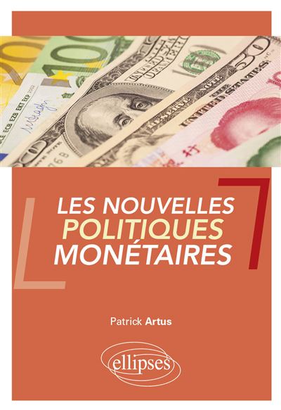 Les nouvelles politiques monétaires - Patrick Artus - Ellipses - broché - Etude