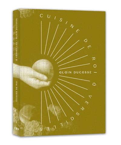 『Cuisine de roi à Versailles』 Cuisine de roi à Versailles - Alain Ducasse à Versailles Alain