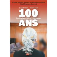 100 ans - Du bonheur d'être centenaire