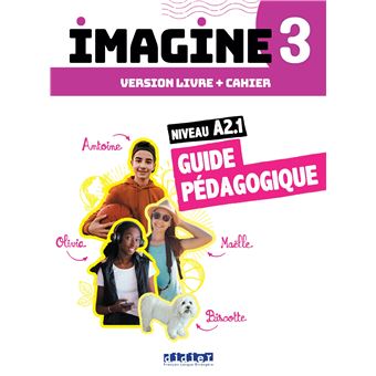 Imagine 3 - Niv. A2.1 - 3 unités - Guide pédagogique