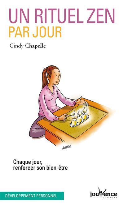 Un rituel zen par jour Chaque jour, renforcer son bien-être - Cindy Chapelle - Jouvence - broché - Guide