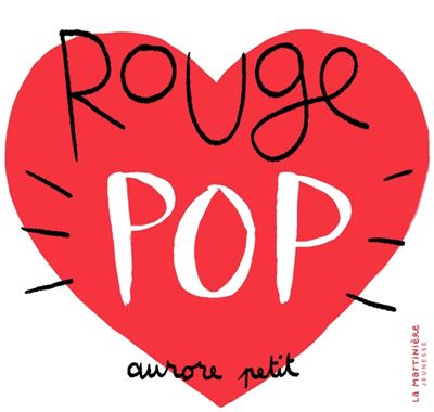 Rouge pop - Aurore Petit - La Martiniere Jeunesse - cartonné - Document jeunesse