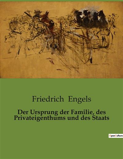 Der Ursprung der Familie, des Privateigenthums und des Staats - Friedrich Engels - broché
