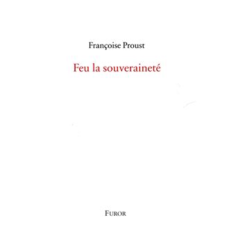Françoise Proust, Feu la souveraineté - 1
