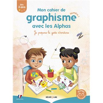 Les Alphas - Je prépare le geste d'écriture : Cahier de graphisme 1 avec les alphas