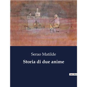 Storia di due anime - broché - Matilde Serao, Livre tous les