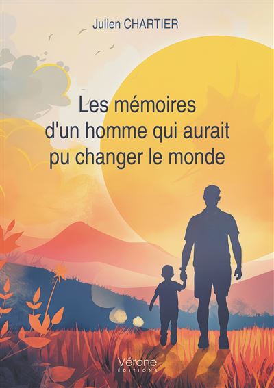 Les mémoires d'un homme qui aurait pu changer le monde - Julien Chartier - Verone Eds - broché - Essai