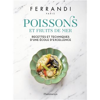 Poissons et Fruits de mer Recettes et techniques d'une école d'excellence - relié - Paris Ferrandi, Rina Nurra - Achat Livre ou ebook | fnac