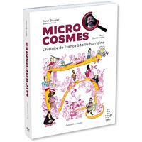 Microcosmes - L'histoire de France à taille humaine
