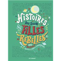 Histoires du soir pour filles rebelles - 100 nouveaux destins de femmes extraordinaires - Tome 2