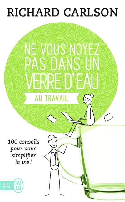 Ne vous noyez pas dans un verre d'eau 100 conseils pour vous simplifier ...