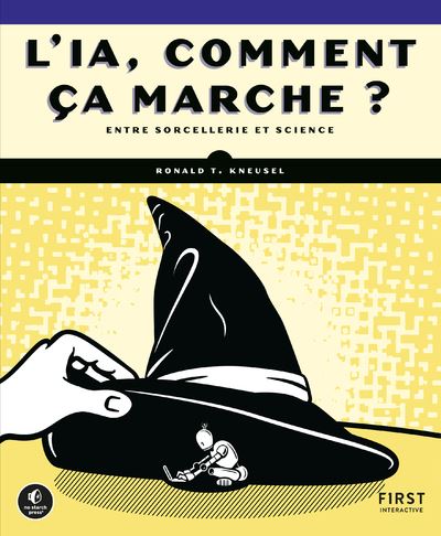 L'IA, comment ça marche ? - Ronald T. Kneusel - First Interactive - broché - Manuel