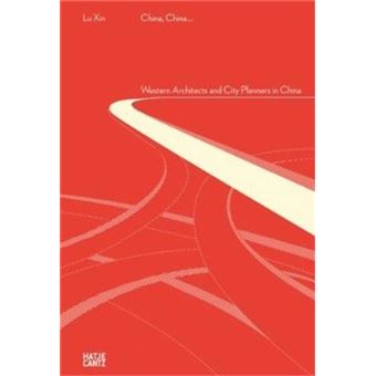 China China Western Architects and City Planners in China /anglais