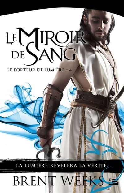 Le Porteur de lumière, T4 : Le Miroir de sang - Brent Weeks - Poche