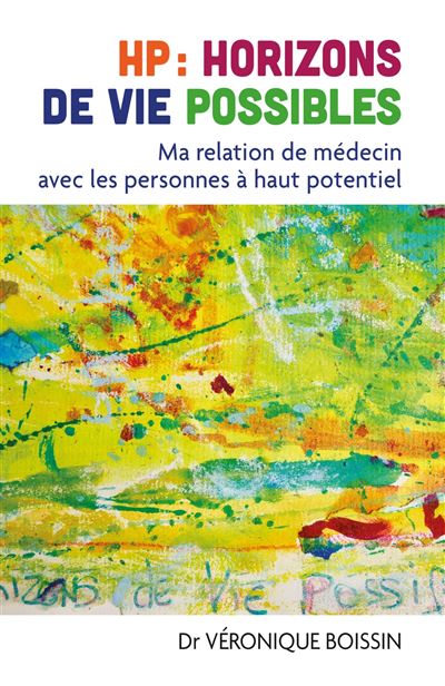 HP : horizons de vie possibles Ma relation de médecin avec les personnes à haut potentiel - Véronique Boissin - Librinova - broché - Essai - Librinova