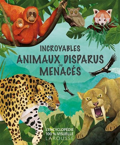 Incroyables animaux disparus ou menaces - Collectif - Larous