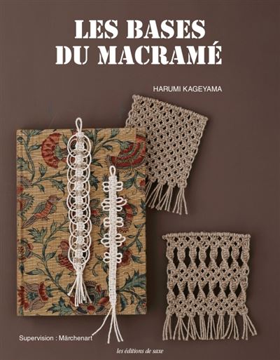 Les bases du macramé - Harumi Kageyama - De Saxe Eds - broché - Guide