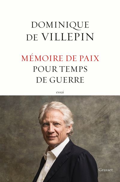 Mémoire de paix pour temps de guerre - Dominique de Villepin (2016)