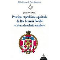 Principes et problèmes spirituels du rite écossa is rectifié et de sa chevalerie templière
