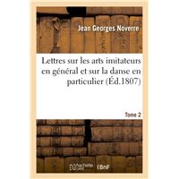 Lettres sur les arts imitateurs en général et sur la danse en particulier. T.2